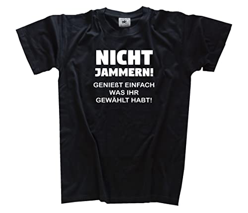 Nicht jammern-Genießt was Ihr gewählt habt T-Shirt Schwarz XXL Klassisch Kurzarm Rundhals von Sammys Shirt Store