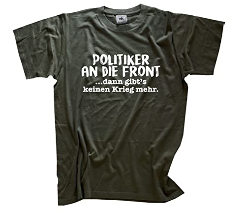 Politiker an die Front, dann gibt’s keinen Krieg mehr T-Shirt Olive XL Klassisch Kurzarm Rundhals von Sammys Shirt Store