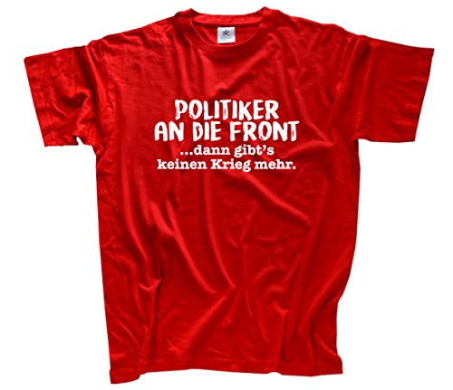 Politiker an die Front, dann gibt’s keinen Krieg mehr T-Shirt Rot L Klassisch Kurzarm Rundhals von Sammys Shirt Store