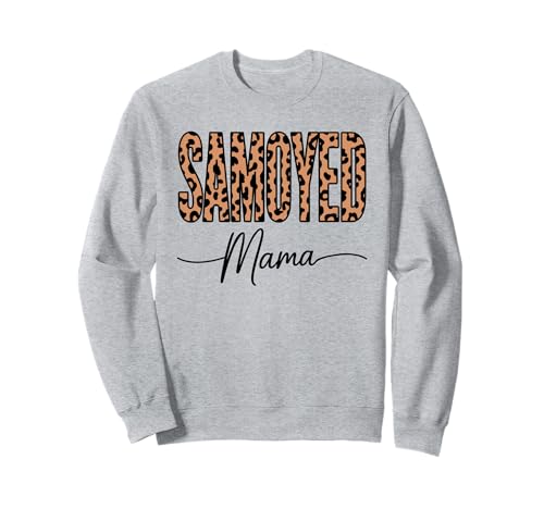Leopardenmuster Samoyed Mama Sammies Sweatshirt Leopardenmuster Samoyed Mama Sammies Sweatshirt von Samoyed Dog Lover Gifts