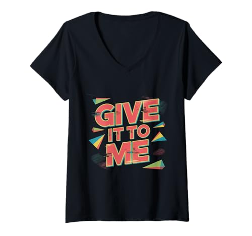 Damen Lustiger Humor-Text Funny for People Funny Give It to Me Zitat T-Shirt mit V-Ausschnitt Damen Lustiger Humor-Text Funny for People Funny Give It to Me Zitat T-Shirt mit V-Ausschnitt von Sarcasm Cool Give Me Txt Funny Give It To Me Shirt