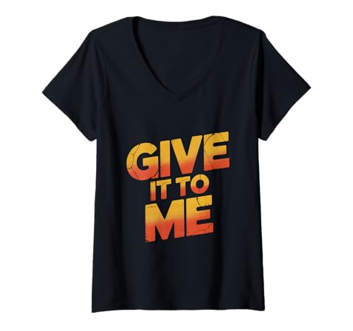 Damen Lustiger Humor-Text Funny for People Funny Give It to Me Zitat T-Shirt mit V-Ausschnitt Damen Lustiger Humor-Text Funny for People Funny Give It to Me Zitat T-Shirt mit V-Ausschnitt von Sarcasm Cool Give Me Txt Funny Give It To Me Shirt