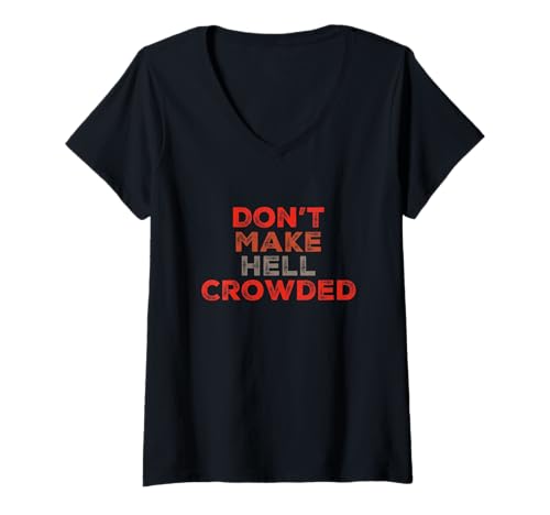 Damen Lustiger Humor Text Funny People Funny Don't Make Hell Crowded T-Shirt mit V-Ausschnitt Damen Lustiger Humor Text Funny People Funny Don't Make Hell Crowded T-Shirt mit V-Ausschnitt von Sarcasm Cool Text Don’t Make Hell Crowded Shirt