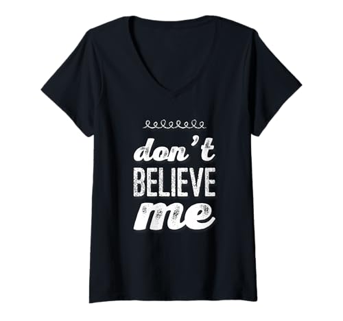 Damen Lustiger Humor Text Funny for People Funny Don't Believe Me T-Shirt mit V-Ausschnitt Damen Lustiger Humor Text Funny for People Funny Don't Believe Me T-Shirt mit V-Ausschnitt von Sarcasm Cool Text Funny Don’t Believe Me Shirt