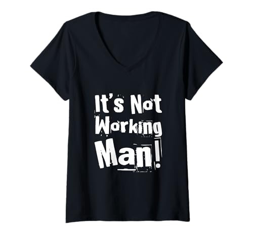 Damen Lustiger Humor Text Funny for People Funny It's Not Working Man T-Shirt mit V-Ausschnitt von Sarcasm Cool Text Funny It’s Not Working Man Shirt