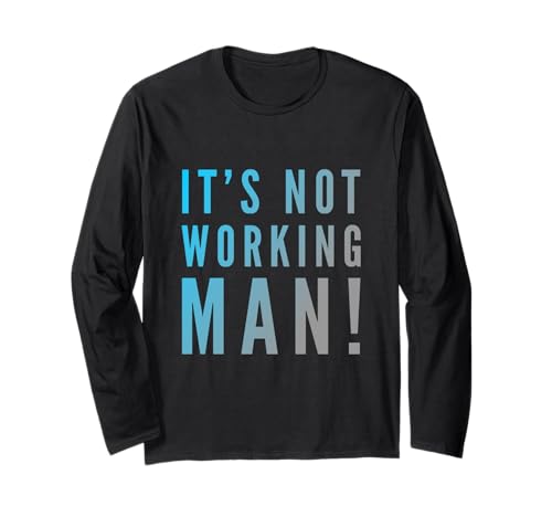 Lustiger Humor Text Funny for People Funny It's Not Working Man Langarmshirt Lustiger Humor Text Funny for People Funny It's Not Working Man Langarmshirt von Sarcasm Cool Text Funny It’s Not Working Man Shirt
