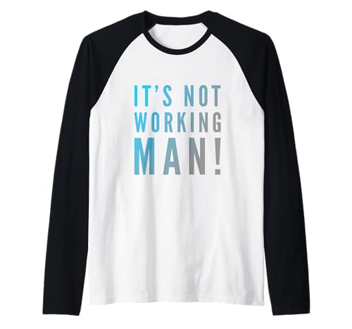Lustiger Humor Text Funny for People Funny It's Not Working Man Raglan von Sarcasm Cool Text Funny It’s Not Working Man Shirt