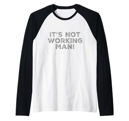 Lustiger Humor Text Funny for People Funny It's Not Working Man Raglan von Sarcasm Cool Text Funny It’s Not Working Man Shirt