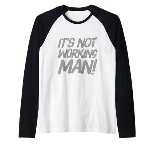 Lustiger Humor Text Funny for People Funny It's Not Working Man Raglan von Sarcasm Cool Text Funny It’s Not Working Man Shirt