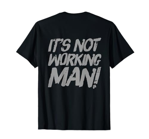 Lustiger Humor Text Funny for People Funny It's Not Working Man T-Shirt Lustiger Humor Text Funny for People Funny It's Not Working Man T-Shirt von Sarcasm Cool Text Funny It’s Not Working Man Shirt