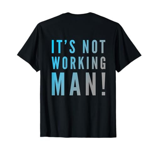 Text auf der Rückseite Funny for People Funny It's Not Working Man T-Shirt Text auf der Rückseite Funny for People Funny It's Not Working Man T-Shirt von Sarcasm Cool Text Funny It’s Not Working Man Shirt
