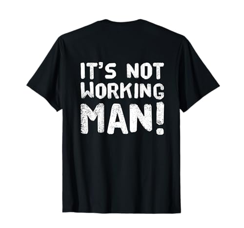 Text auf der Rückseite Funny for People Funny It's Not Working Man T-Shirt Text auf der Rückseite Funny for People Funny It's Not Working Man T-Shirt von Sarcasm Cool Text Funny It’s Not Working Man Shirt