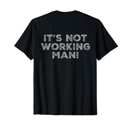 Text auf der Rückseite Funny for People Funny It's Not Working Man T-Shirt Text auf der Rückseite Funny for People Funny It's Not Working Man T-Shirt von Sarcasm Cool Text Funny It’s Not Working Man Shirt