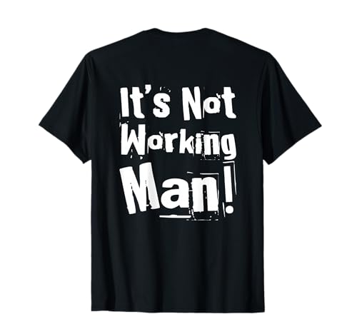 Text auf der Rückseite Funny for People Funny It's Not Working Man T-Shirt Text auf der Rückseite Funny for People Funny It's Not Working Man T-Shirt von Sarcasm Cool Text Funny It’s Not Working Man Shirt