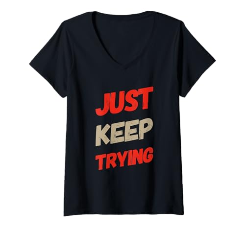 Damen Lustiger Humor Text Funny for People Funny Just Keep Trying T-Shirt mit V-Ausschnitt von Sarcasm Cool Text Funny Just Keep Trying Shirt