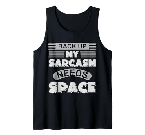 Herren Lustiges sarkastisches Zitat Back Up My Sarcasm Needs Space Humor Tank Top von Sarcasm Humor Personal Space Statement Apparel