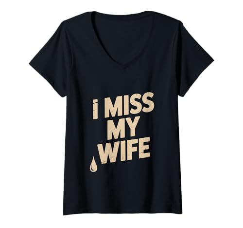 Damen Vintage Lustig Ehemann Ehefrau Humor Menschen Lustig I Miss My Wife T-Shirt mit V-Ausschnitt von Sarcasm Husband Quotes Funny I Miss My Wife Shirt