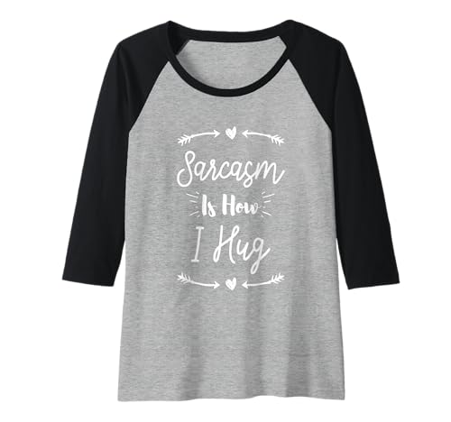 Damen Sarcasm Is How I Hug Raglan Damen Sarcasm Is How I Hug Raglan von Sarcasm Is How I Hug Funny Ideas