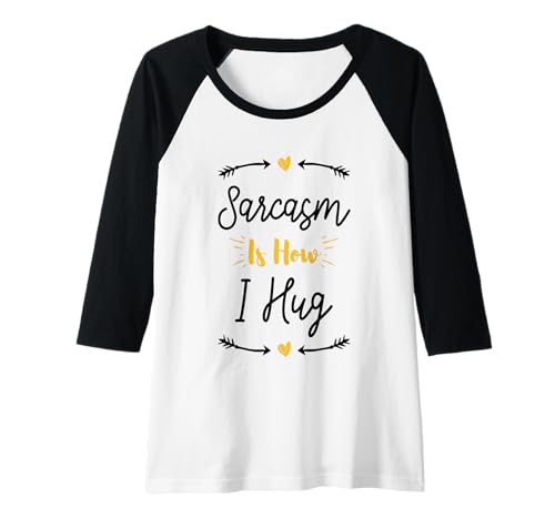 Damen Sarcasm Is How I Hug Raglan Damen Sarcasm Is How I Hug Raglan von Sarcasm Is How I Hug Funny Ideas