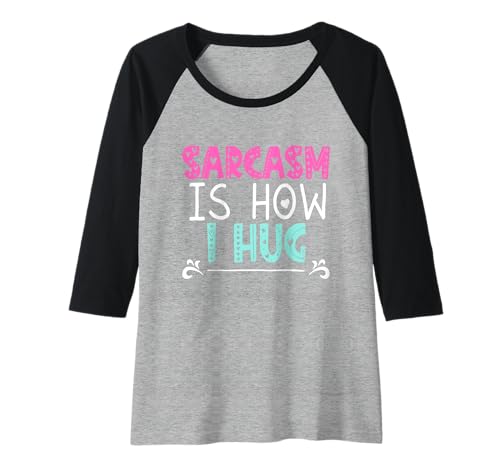Damen Sarcasm Is How I Hug Raglan Damen Sarcasm Is How I Hug Raglan von Sarcasm Is How I Hug Funny Ideas