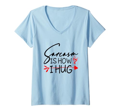 Damen Sarcasm Is How I Hug T-Shirt mit V-Ausschnitt Damen Sarcasm Is How I Hug T-Shirt mit V-Ausschnitt von Sarcasm Is How I Hug Funny Ideas