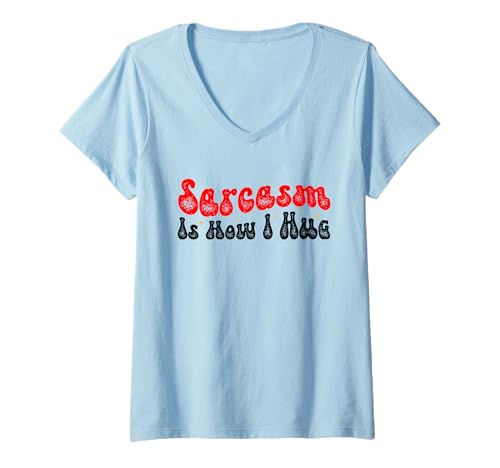 Damen Sarcasm Is How I Hug T-Shirt mit V-Ausschnitt Damen Sarcasm Is How I Hug T-Shirt mit V-Ausschnitt von Sarcasm Is How I Hug Funny Ideas
