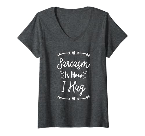 Damen Sarcasm Is How I Hug T-Shirt mit V-Ausschnitt Damen Sarcasm Is How I Hug T-Shirt mit V-Ausschnitt von Sarcasm Is How I Hug Funny Ideas
