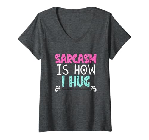 Damen Sarcasm Is How I Hug T-Shirt mit V-Ausschnitt Damen Sarcasm Is How I Hug T-Shirt mit V-Ausschnitt von Sarcasm Is How I Hug Funny Ideas