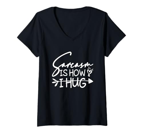Damen Sarcasm Is How I Hug T-Shirt mit V-Ausschnitt Damen Sarcasm Is How I Hug T-Shirt mit V-Ausschnitt von Sarcasm Is How I Hug Funny Ideas