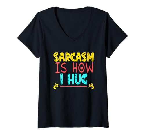 Damen Sarcasm Is How I Hug T-Shirt mit V-Ausschnitt Damen Sarcasm Is How I Hug T-Shirt mit V-Ausschnitt von Sarcasm Is How I Hug Funny Ideas