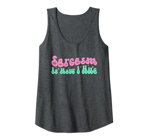 Damen Sarcasm Is How I Hug Tank Top Damen Sarcasm Is How I Hug Tank Top von Sarcasm Is How I Hug Funny Ideas
