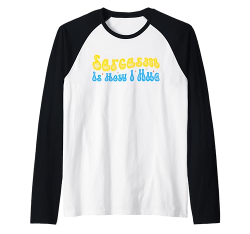 Sarcasm Is How I Hug Raglan Sarcasm Is How I Hug Raglan von Sarcasm Is How I Hug Funny Ideas