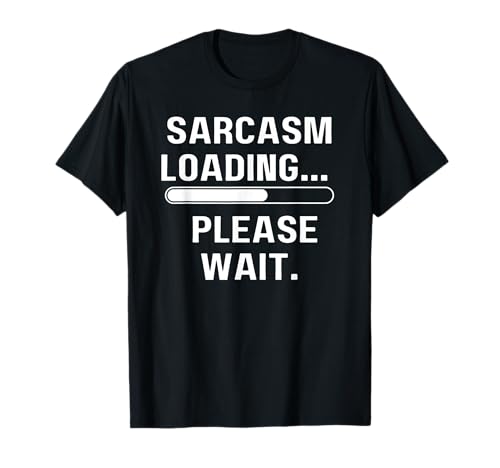 Sarcasm Loading... Please Wait Lustiges T-Shirt Männer Frauen Mädchen Junge T-Shirt Sarcasm Loading... Please Wait Lustiges T-Shirt Männer Frauen Mädchen Junge T-Shirt von Sarcasm Loading... Please Wait Funny Tee