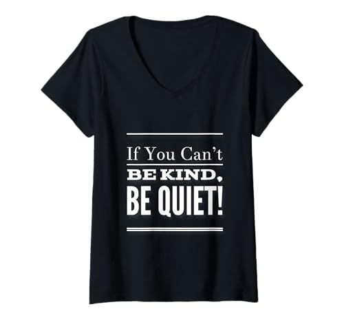 Damen Lustiger humorvoller Text mit Aufschrift If You Can't Be Kind Be Quiet Quotes T-Shirt mit V-Ausschnitt Damen Lustiger humorvoller Text mit Aufschrift If You Can't Be Kind Be Quiet Quotes T-Shirt mit V-Ausschnitt von Sarcasm Quote If You Can’t Be Kind Be Quiet Shirt