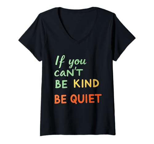 Damen Lustiger humorvoller Text mit Aufschrift If You Can't Be Kind Be Quiet Quotes T-Shirt mit V-Ausschnitt Damen Lustiger humorvoller Text mit Aufschrift If You Can't Be Kind Be Quiet Quotes T-Shirt mit V-Ausschnitt von Sarcasm Quote If You Can’t Be Kind Be Quiet Shirt