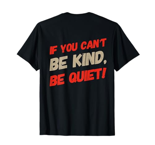 Lustiger humorvoller Text mit Aufschrift If You Can't Be Kind Be Quiet Quotes T-Shirt Lustiger humorvoller Text mit Aufschrift If You Can't Be Kind Be Quiet Quotes T-Shirt von Sarcasm Quote If You Can’t Be Kind Be Quiet Shirt