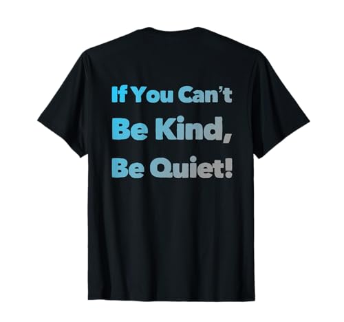Lustiger humorvoller Text mit Aufschrift If You Can't Be Kind Be Quiet Quotes T-Shirt Lustiger humorvoller Text mit Aufschrift If You Can't Be Kind Be Quiet Quotes T-Shirt von Sarcasm Quote If You Can’t Be Kind Be Quiet Shirt