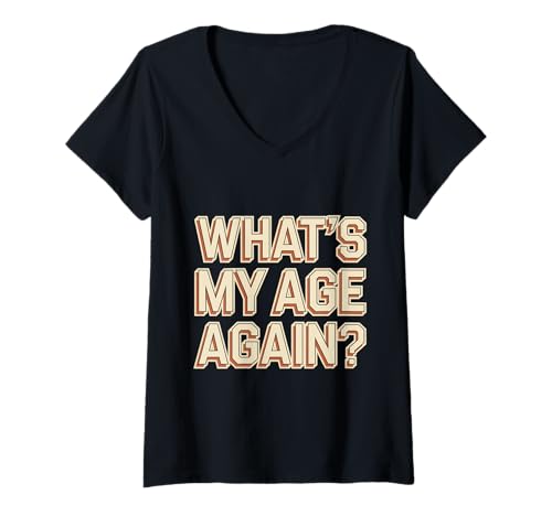 Damen Lustiges Happy Hour Sarcasm Text Design Of What's My Age Again T-Shirt mit V-Ausschnitt Damen Lustiges Happy Hour Sarcasm Text Design Of What's My Age Again T-Shirt mit V-Ausschnitt von Sarcasm Text Design Of What's My Age Again Shirt