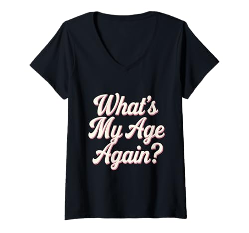 Damen Lustiges Happy Hour Sarcasm Text Design Of What's My Age Again T-Shirt mit V-Ausschnitt Damen Lustiges Happy Hour Sarcasm Text Design Of What's My Age Again T-Shirt mit V-Ausschnitt von Sarcasm Text Design Of What's My Age Again Shirt
