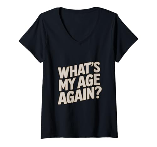 Damen Lustiges Happy Hour Sarcasm Text Design Of What's My Age Again T-Shirt mit V-Ausschnitt Damen Lustiges Happy Hour Sarcasm Text Design Of What's My Age Again T-Shirt mit V-Ausschnitt von Sarcasm Text Design Of What's My Age Again Shirt