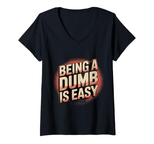 Damen Retro-Humor-Text lustig für dumme Leute Dumm zu Sein ist einfach T-Shirt mit V-Ausschnitt Damen Retro-Humor-Text lustig für dumme Leute Dumm zu Sein ist einfach T-Shirt mit V-Ausschnitt von Sarcasm Text Funny Being Dumb Is Easy Dumb Shirts