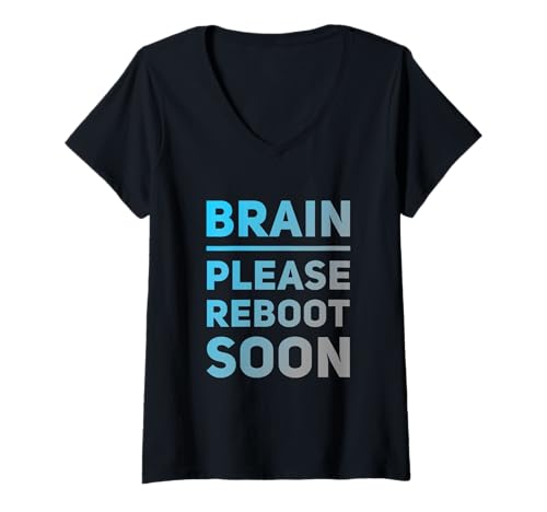 Damen Lustiger Humortext für Menschen, lustiger Gehirn, Bitte Bald neu starten T-Shirt mit V-Ausschnitt Damen Lustiger Humortext für Menschen, lustiger Gehirn, Bitte Bald neu starten T-Shirt mit V-Ausschnitt von Sarcasm Text Funny Brain Please Reboot Soon Shirt