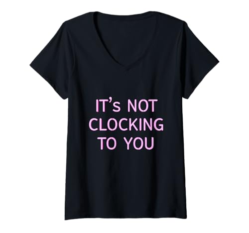 Damen Lustiger Humor-Text, lustig, es ist Nicht Clocking to You Meaning T-Shirt mit V-Ausschnitt Damen Lustiger Humor-Text, lustig, es ist Nicht Clocking to You Meaning T-Shirt mit V-Ausschnitt von Sarcasm Text Funny It’s Not Clocking To You Shirt