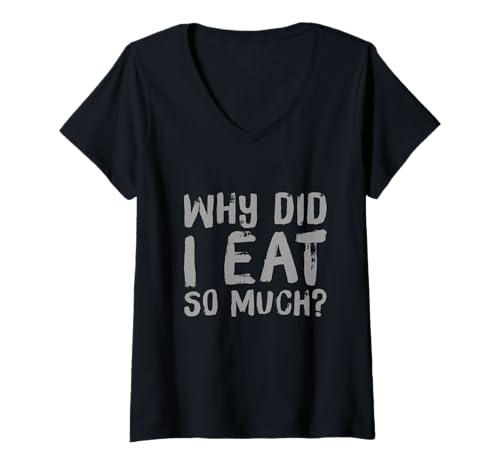Damen Lustiger Humor-Text, lustig für Lebensmittelliebhaber, Warum ich so viel gegessen Habe T-Shirt mit V-Ausschnitt Damen Lustiger Humor-Text, lustig für Lebensmittelliebhaber, Warum ich so viel gegessen Habe T-Shirt mit V-Ausschnitt von Sarcasm Why Did I Eat So Much Love Food Text Shirt