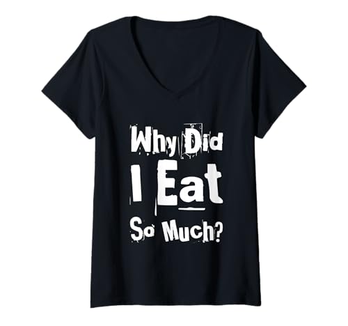 Damen Lustiger Humor-Text, lustig für Lebensmittelliebhaber, Warum ich so viel gegessen Habe T-Shirt mit V-Ausschnitt Damen Lustiger Humor-Text, lustig für Lebensmittelliebhaber, Warum ich so viel gegessen Habe T-Shirt mit V-Ausschnitt von Sarcasm Why Did I Eat So Much Love Food Text Shirt