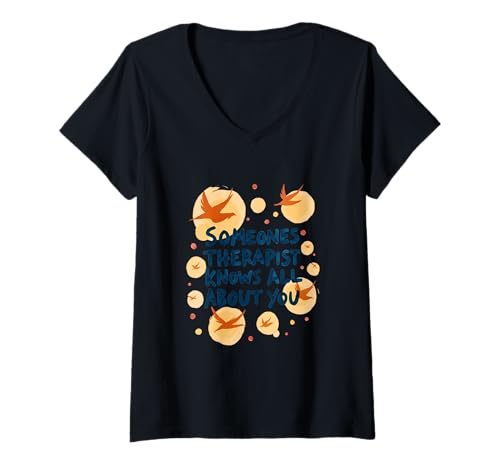 Damen Someone's Therapist Knows All About You Humor Zitat T-Shirt mit V-Ausschnitt Damen Someone's Therapist Knows All About You Humor Zitat T-Shirt mit V-Ausschnitt von Sarcasm and Irony Quotes