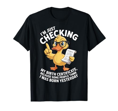 Lustige Ente Checking Geburtsurkunde Humor Spruch Frauen Männer T-Shirt von Sarcastic Animal Joke Clever Wisecrack Cartoon