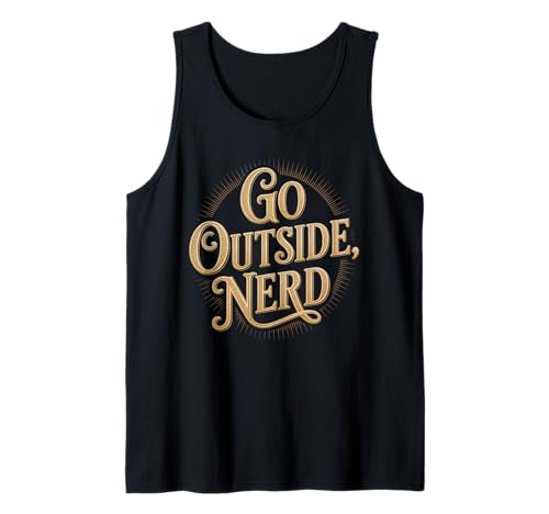 Go Outside Nerd Humorvoll Introvertiert Extrovertiert Humor Frauen Männer Tank Top von Sarcastic Anti-Social Geek Gamer Humor Motivation
