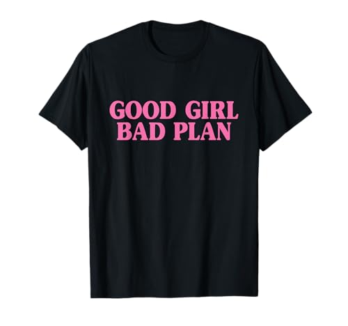 Good Girl Bad Plan Lustig freche Frauen Geburtstag Zitat Unfug T-Shirt Good Girl Bad Plan Lustig freche Frauen Geburtstag Zitat Unfug T-Shirt von Sarcastic Bachelorette Mischievous Girls Night Tee