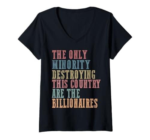 Damen Die einzige Minderheit, die Dieses Land zerstört, sind Milliardäre T-Shirt mit V-Ausschnitt Damen Die einzige Minderheit, die Dieses Land zerstört, sind Milliardäre T-Shirt mit V-Ausschnitt von Sarcastic Billionaire Political Humor Funny Quote